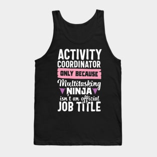 Funny Ninja Activity Coordinator Activities Job Title Gift Tank Top